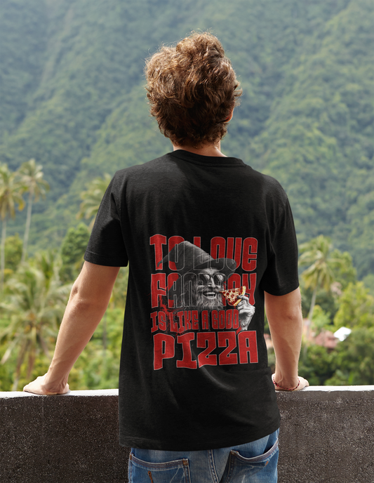 T-Shirt Fantasy is like a good Pizza Unisex Backprint